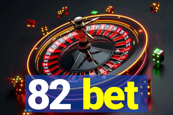 82 bet